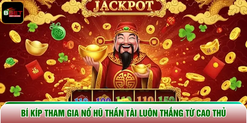 Bí kíp tham gia Nổ Hũ Thần Tài luôn thắng từ cao thủ
