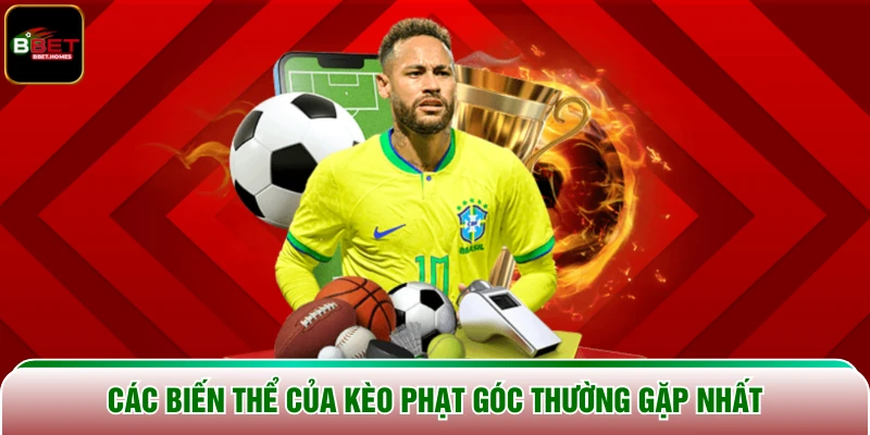 Các biến thể của kèo phạt góc thường gặp nhất