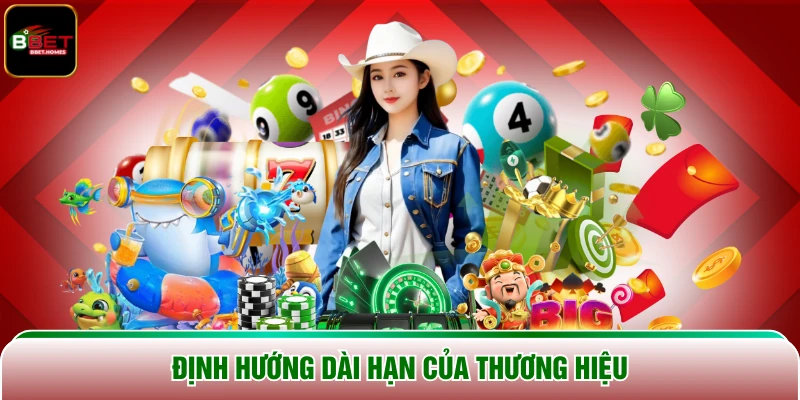 Định hướng dài hạn của thương hiệu