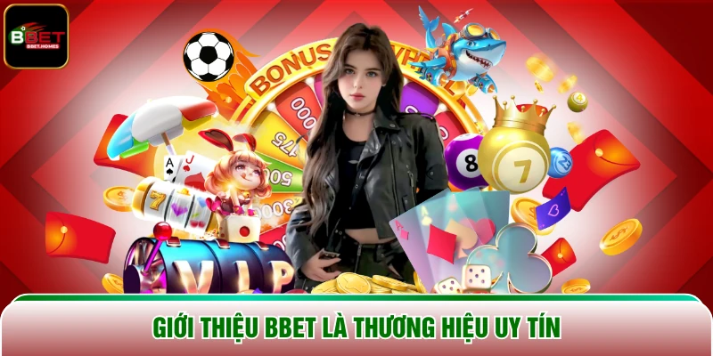 Giới thiệu BBet là thương hiệu uy tín