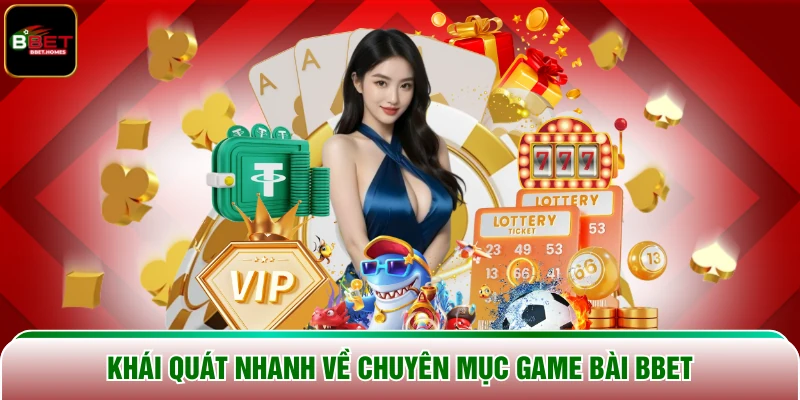 Khái quát nhanh về chuyên mục game bài BBET