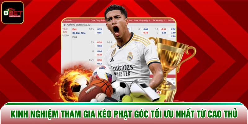 Kinh nghiệm tham gia kèo phạt góc tối ưu nhất từ cao thủ