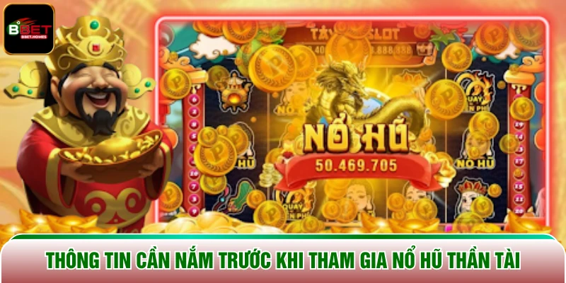 Thông tin cần nắm trước khi tham gia Nổ Hũ Thần Tài