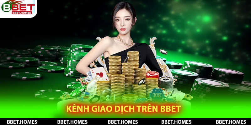 Kênh giao dịch trên Bbet