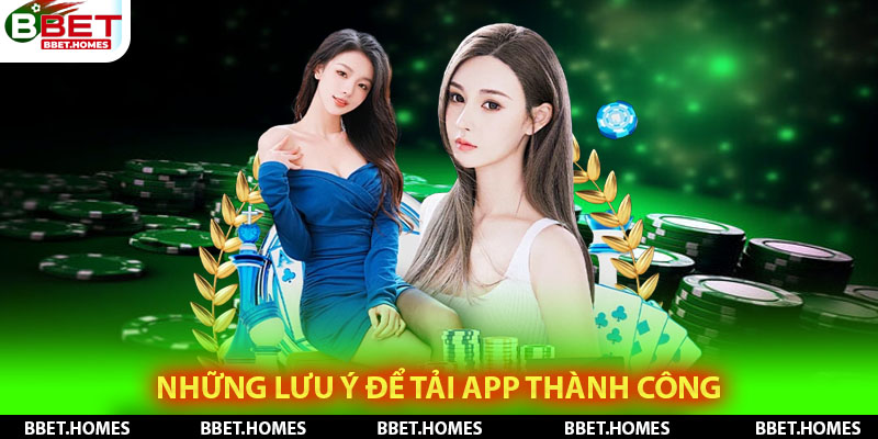 Những lưu ý để tải app thành công